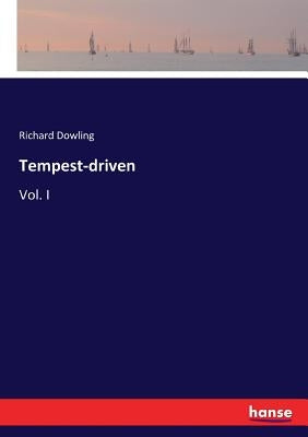 Tempest-driven: Vol. I by Dowling, Richard