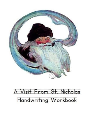 A Visit From St. Nicholas Handwriting Workbook: Printing Practice through a Classic Story by The Classics, Learn Through