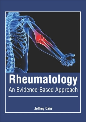 Rheumatology: An Evidence-Based Approach by Cain, Jeffrey