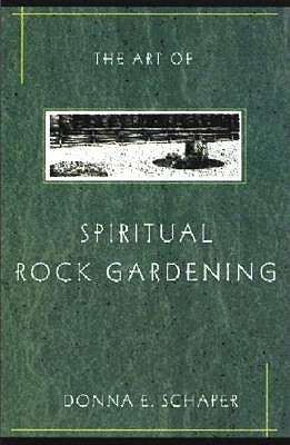 The Art of Spiritual Rock Gardening by Schaper, Donna E.