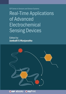 Real-Time Applications of Advanced Electrochemical Sensing Devices by Manjunatha, Jamballi G.