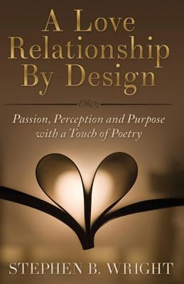 A Love Relationship by Design by Wright, Stephen B.