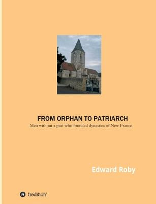 From orphan to patriarch by Roby, Edward