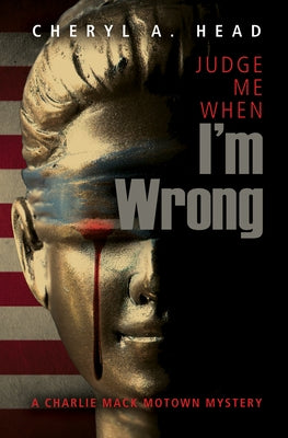 Judge Me When I'm Wrong by Head, Cheryl A.
