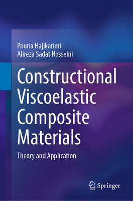 Constructional Viscoelastic Composite Materials: Theory and Application by Hajikarimi, Pouria