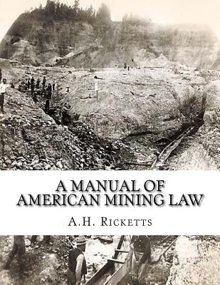 A Manual of American Mining Law by Jackson, Kerby