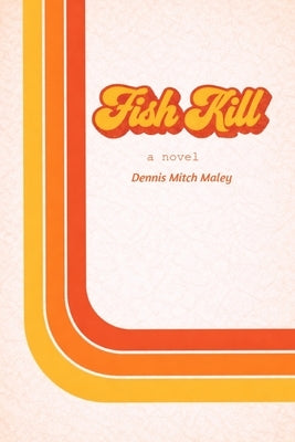 Fish Kill by Maley, Dennis Mitch