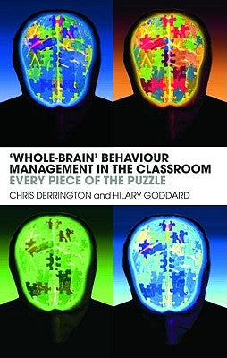 'Whole-Brain' Behaviour Management in the Classroom: Every Piece of the Puzzle by Derrington, Chris