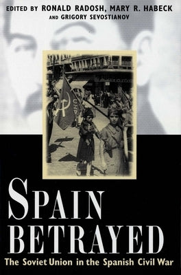 Spain Betrayed by Radosh, Ronald