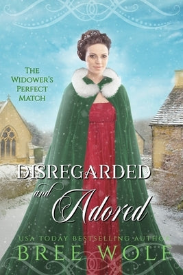 Disregarded & Adored: The Widower's Perfect Match by Wolf, Bree