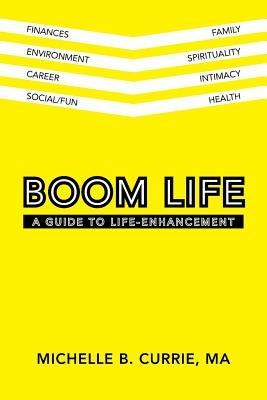 Boom Life: A Guide to Life-Enhancement by Currie, Ma Michelle B.