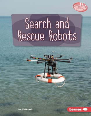 Search and Rescue Robots by Idzikowski, Lisa