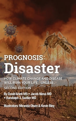 Prognosis: Disaster: How Climate Change and Disease Will Ruin Your Life UNLESS...Second Edition by Arieti, David
