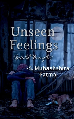 Unseen Feelings by Fatma, Mubashshira