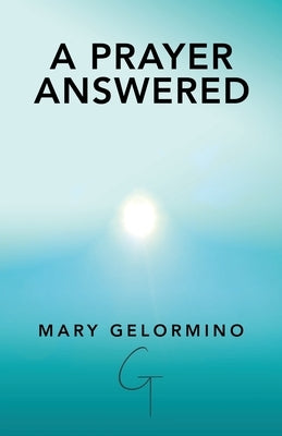 A Prayer Answered by Gelormino, Mary