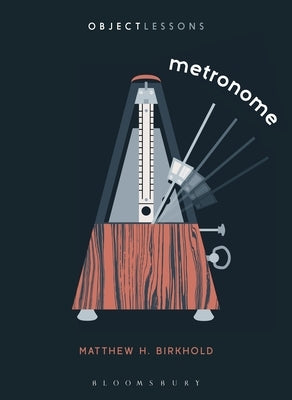 Metronome by Birkhold, Matthew H.