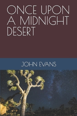 Once Upon a Midnight Desert by Evans, John