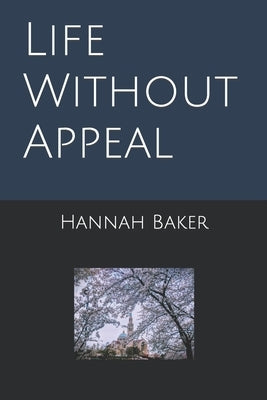 Life Without Appeal by Baker J. D., Hannah