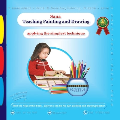 Sana Teaching Painting and Drawing (Applying the Simplest Technique) Volume 1 by Manochehri, Mohammad