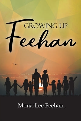 Growing Up Feehan by Feehan, Mona-Lee