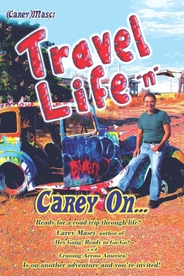 Travel Life "n" Carey On... by Masci, Carey K.