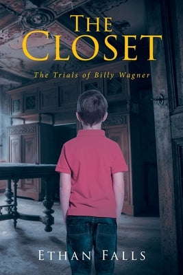 The Closet: The Trials of Billy Wagner by Falls, Ethan