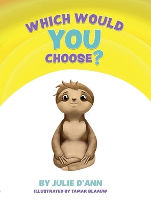 Which Would YOU Choose?: I GET to choose! by D'Ann, Julie