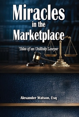 Miracles in the Marketplace by Watson, Alexander