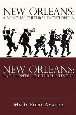 New Orleans: A Bilingual Cultural Encyclopedia: New Orleans: Enciclopedia Cultural Bilingue by Amador, Maria Elena