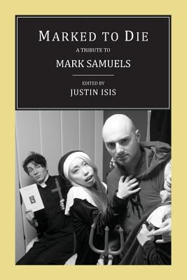 Marked to Die: A Tribute to Mark Samuels by Isis, Justin