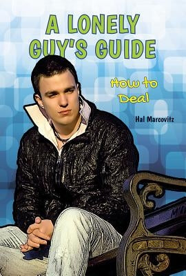 A Lonely Guy's Guide: How to Deal by Marcovitz, Hal