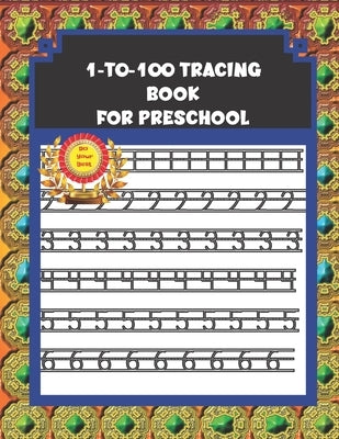 1-to-100 Tracing Book for Preschool: Number Tracing Book 1-100 for Toddlers, Kindergarten, and Kids ages 3-5 by Education, Bethel