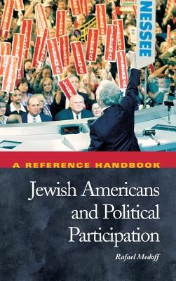 Jewish Americans and Political Participation: A Reference Handbook by Medoff, Rafael