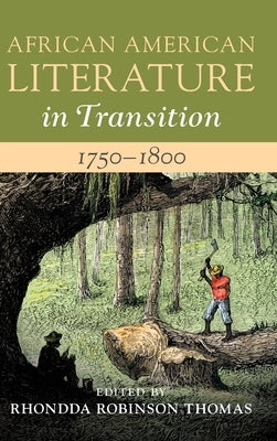 African American Literature in Transition, 1750-1800: Volume 1 by Thomas, Rhondda Robinson