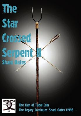 Star Crossed Serpent Vol II: The Clan of Tubal Cain Today: The Legacy Continues: Shani Oates (1998 - by Oates, Shani