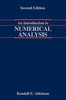 An Introduction to Numerical Analysis by Atkinson, Kendall
