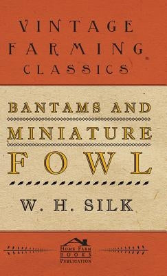 Bantams and Miniature Fowl by Silk, W. H.