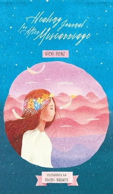 Healing Journal for After Miscarriage (hardback) by Renz, Vicki