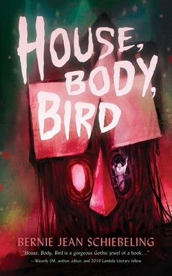 House, Body, Bird by Schiebeling, Bernie Jean