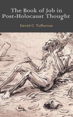 The Book of Job in Post-Holocaust Thought by Tollerton, David C.