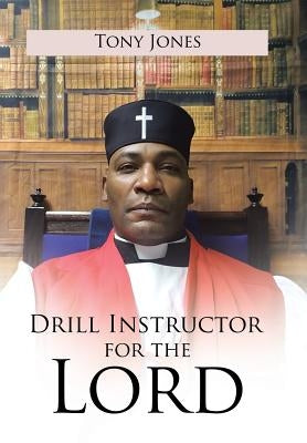 Drill Instructor for the Lord by Jones, Tony