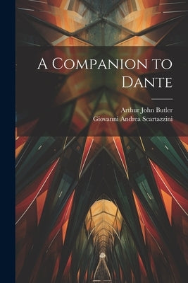 A Companion to Dante by Scartazzini, Giovanni Andrea