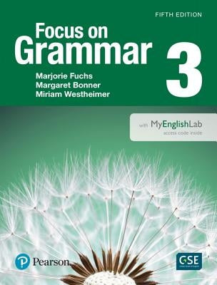 Focus on Grammar 3 with Myenglishlab by Fuchs, Marjorie