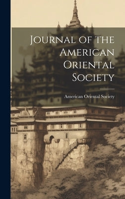 Journal of the American Oriental Society by Society, American Oriental