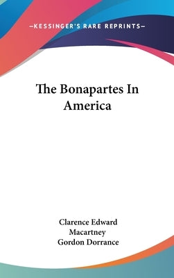 The Bonapartes In America by Macartney, Clarence Edward