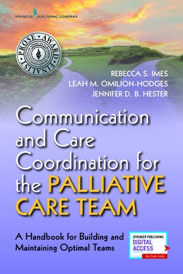 Communication and Care Coordination for the Palliative Care Team: A Handbook for Building and Maintaining Optimal Teams by Imes, Rebecca