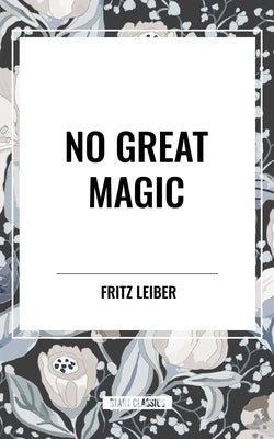 No Great Magic by Leiber, Fritz