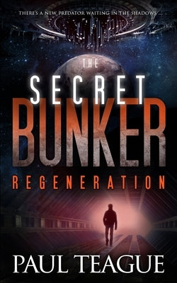 The Secret Bunker: Regeneration by Teague, Paul