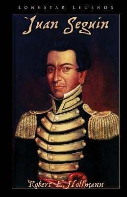 Juan Seguin by Hollmann, Robert E.