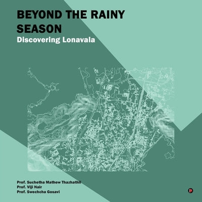 Beyond The Rainy Season: Discovering Lonavala by Suchetha Mathew Thazhathil